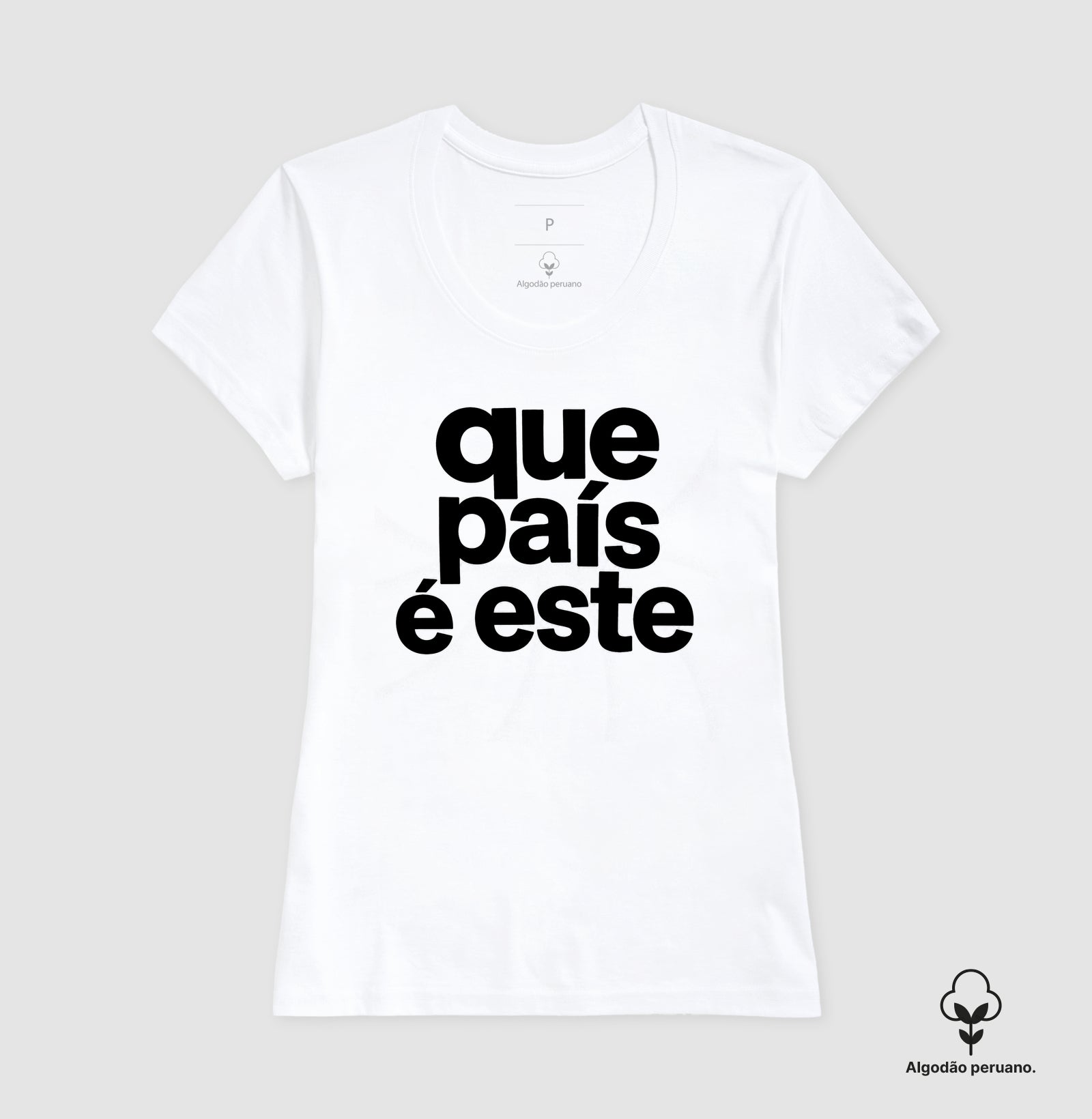 Camiseta Que País é este Algodão Peruano
