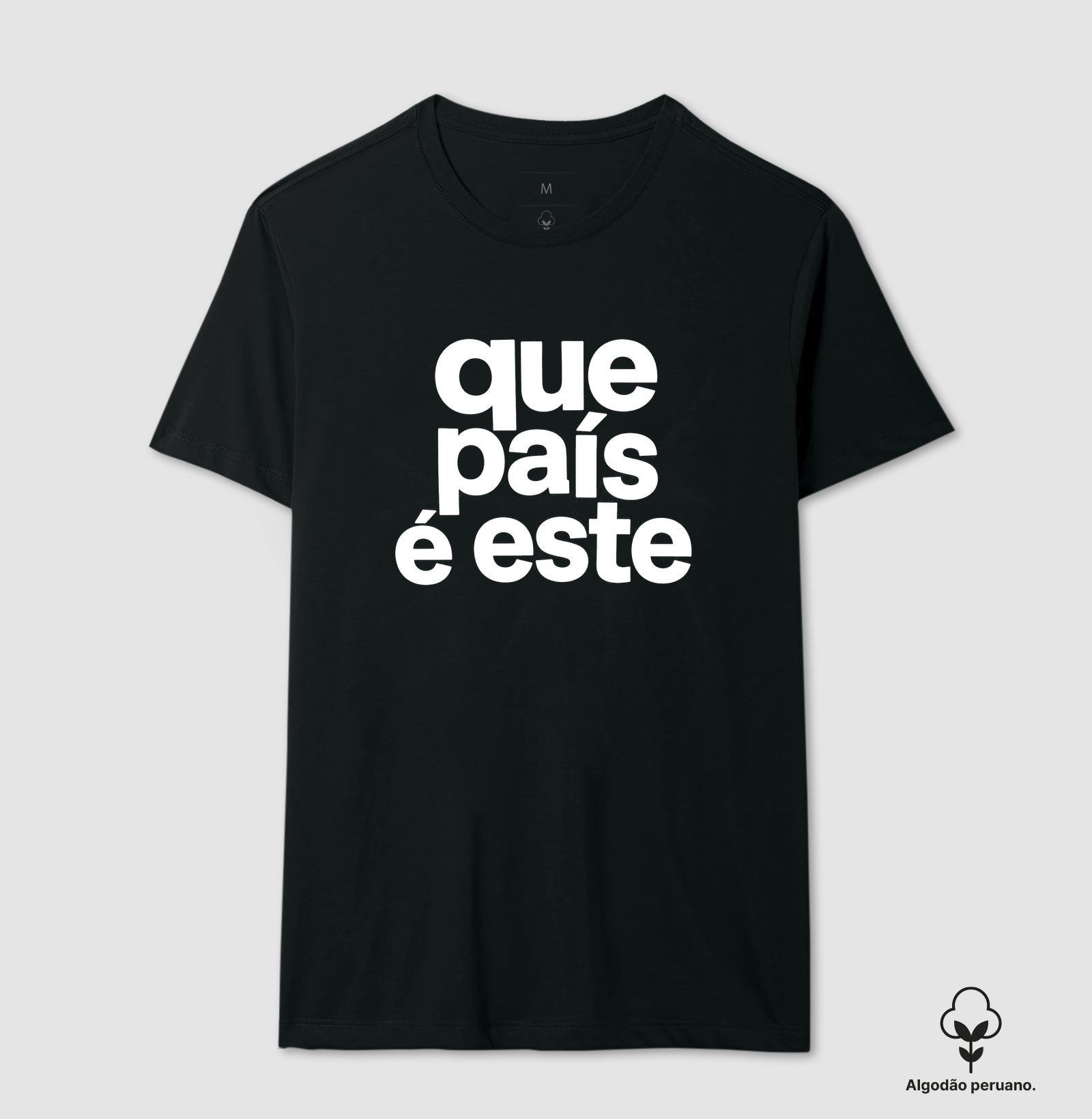 Camiseta Que País é este Algodão Peruano