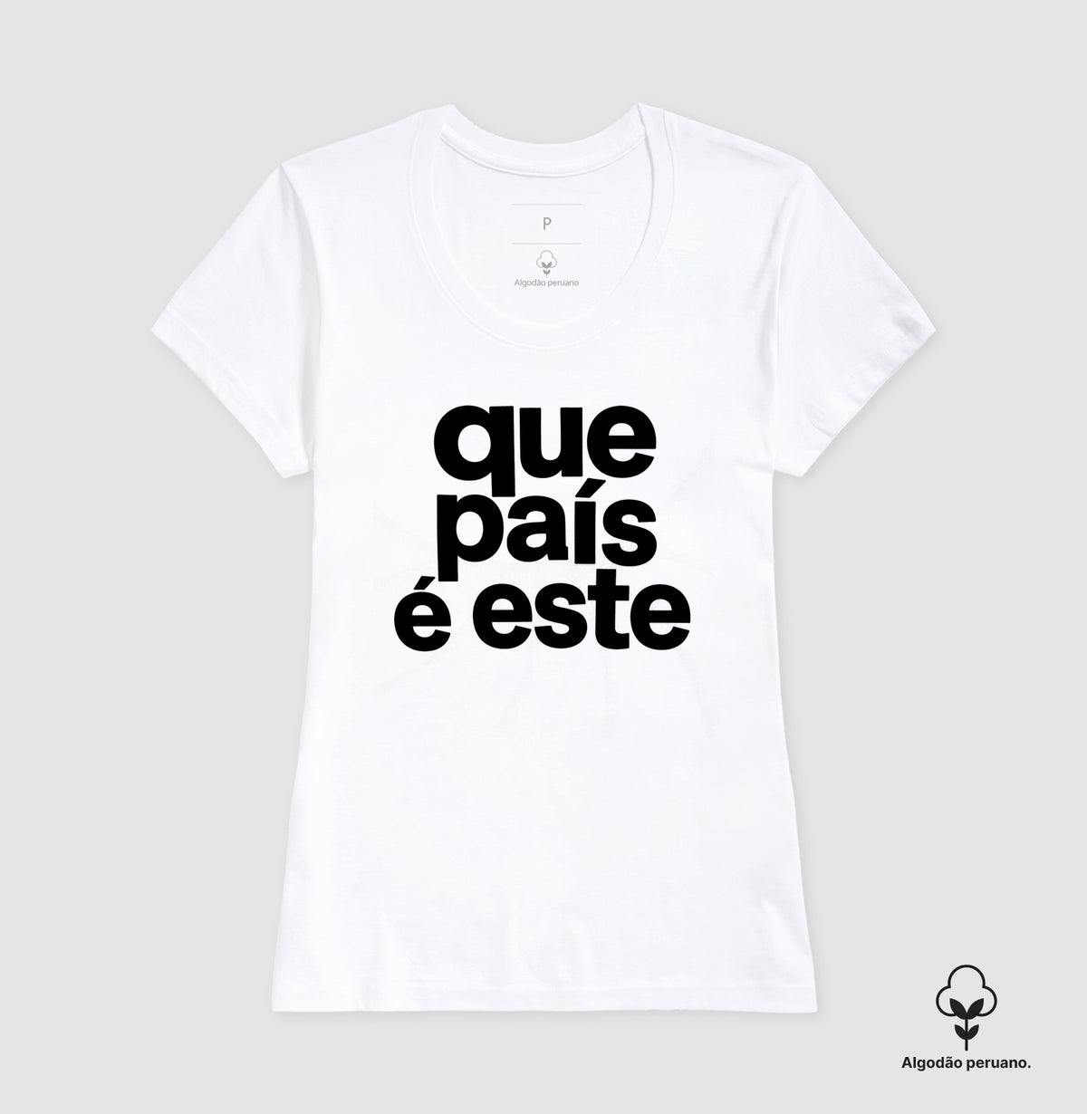 Camiseta Que País é este Algodão Peruano