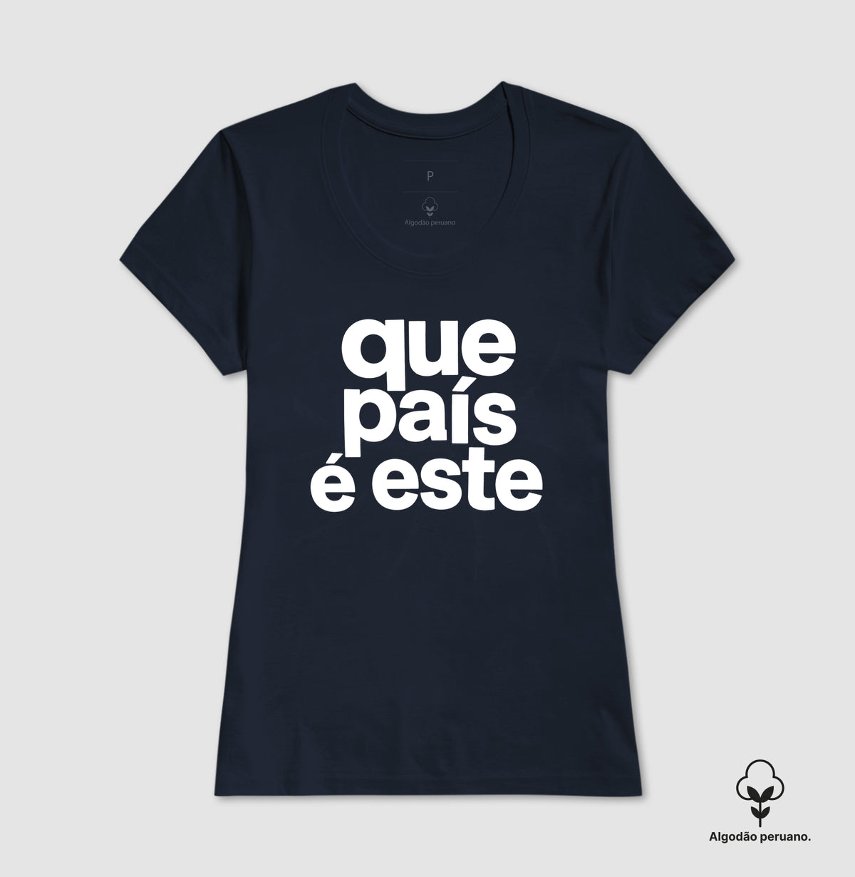 Camiseta Que País é este Algodão Peruano