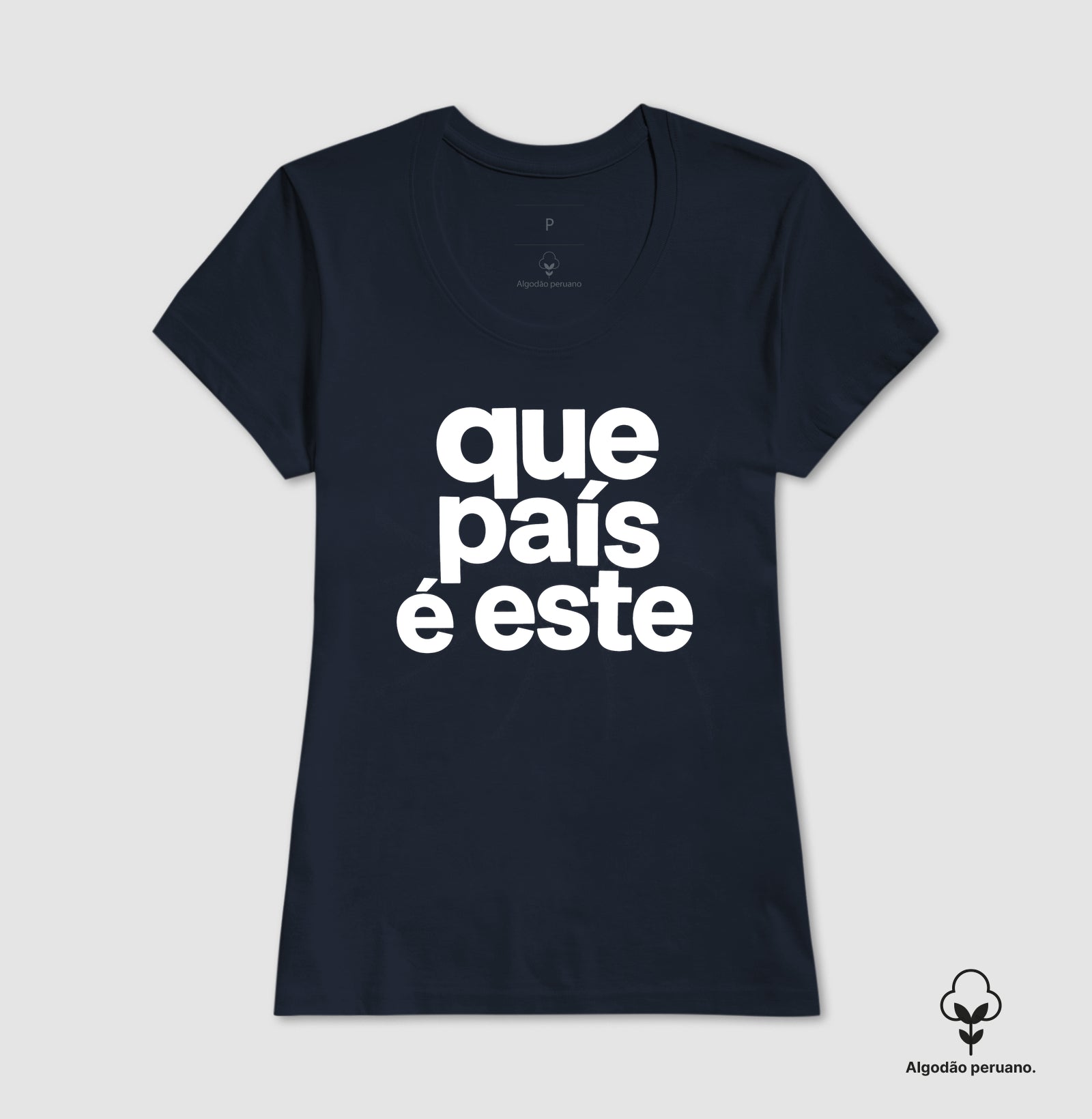 Camiseta Que País é este Algodão Peruano