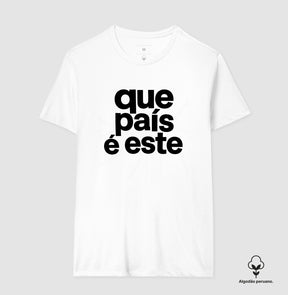Camiseta Que País é este Algodão Peruano