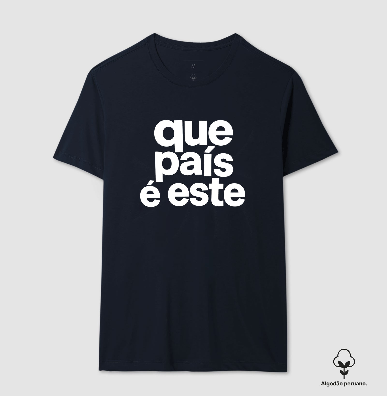 Camiseta Que País é este Algodão Peruano