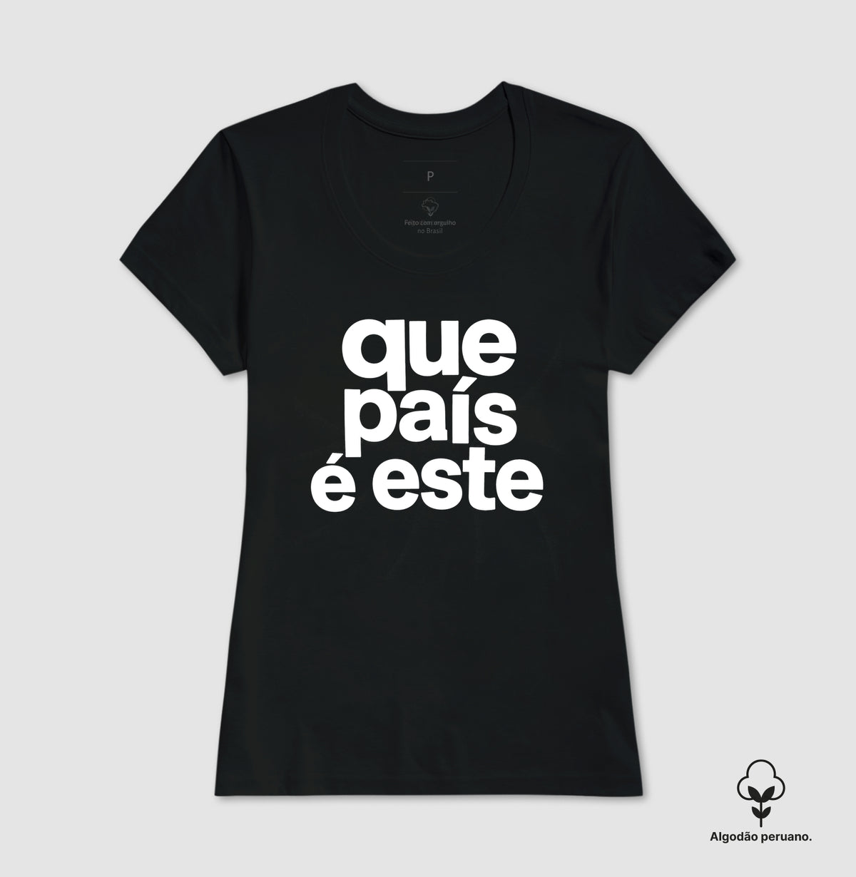 Camiseta Que País é este Algodão Peruano