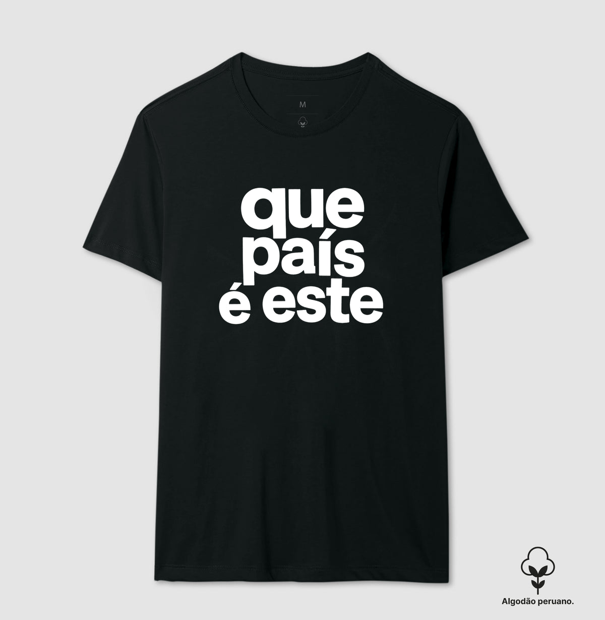 Camiseta Que País é este Algodão Peruano