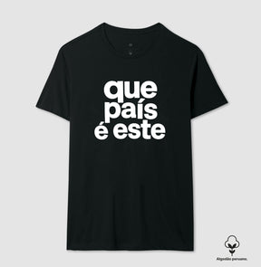 Camiseta Que País é este Algodão Peruano
